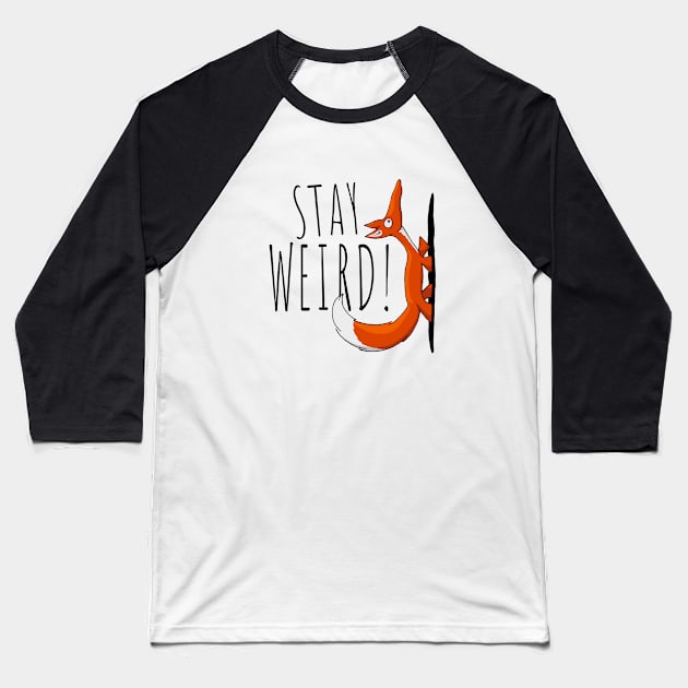 Stay Weird! Weirdo Casual Selfconfident Fox Baseball T-Shirt by SkizzenMonster